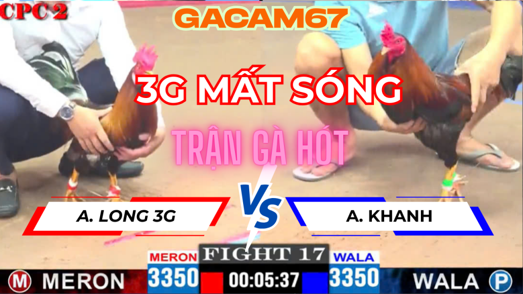 TRẬN 17 NGÀY 13-4 TẠI CPC2 ANH LONG 3G VS ANH KHANH (3G MẤT SỐNG )