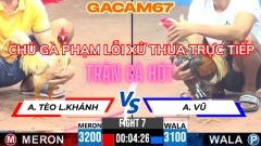TRẬN 7 TẠI CPC3 ANH TÈO LONG KHÁNH VS ANH VŨ NGÀY 17-4 (CHỦ GÀ PHẠM LỖI THUA TRỰC TIẾP )